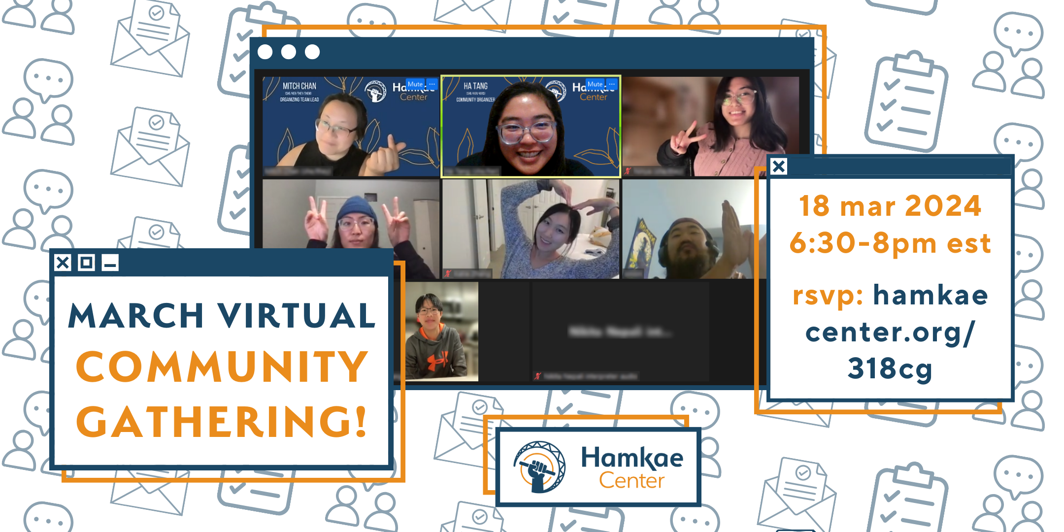 Graphic with a photo of Hamkae Center staff and community members making silly faces for a screenshot during a virtual meeting, advertising Hamkae Center's March Virtual Community Gathering on March 18, 2024 at 6:30-8pm. RSVP: hamkae.okns14hame-wx3lr0kml3zq.p.temp-site.link/318cg