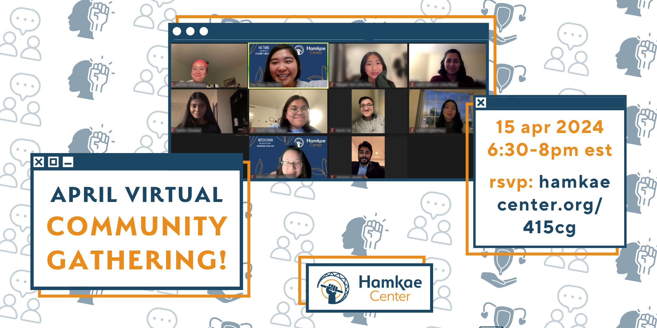 Graphic with a photo of Hamkae Center staff and community members smiling for a screenshot during a virtual meeting, advertising Hamkae Center's April Virtual Community Gathering on APril 15, 2024 at 6:30-8pm. RSVP: hamkae.okns14hame-wx3lr0kml3zq.p.temp-site.link/415cg