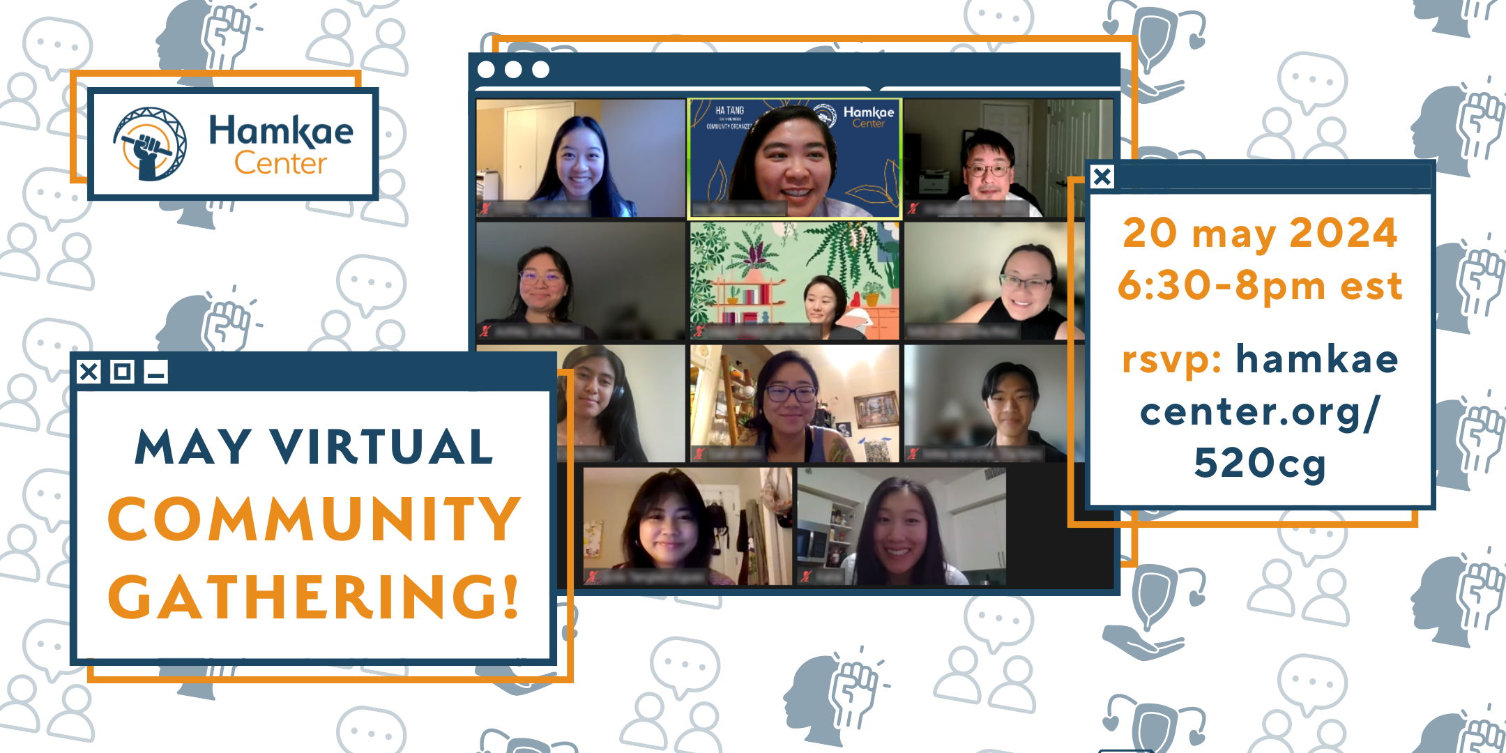 Graphic with a photo of Hamkae Center staff and community members smiling for a screenshot during a virtual meeting, advertising Hamkae Center's May Virtual Community Gathering on May 20, 2024 at 6:30-8pm. RSVP: hamkae.okns14hame-wx3lr0kml3zq.p.temp-site.link/520cg