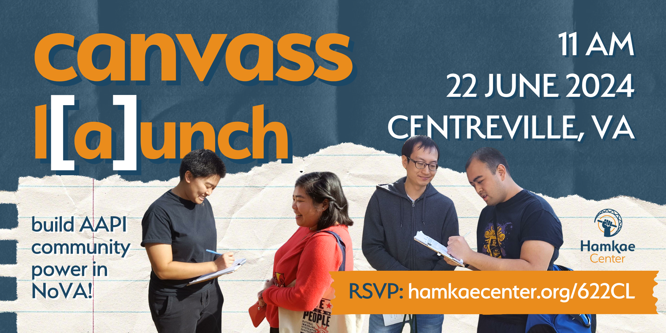 Hamkae Center Canvass L[a]unch: build AAPI community power in NoVA! 11am; 22 June 2024; Centreville, VA RSVP: hamkae.okns14hame-wx3lr0kml3zq.p.temp-site.link/622CL Cutouts of NAKASEC VA volunteer canvassers smiling as Asian American community members fill out a survey.