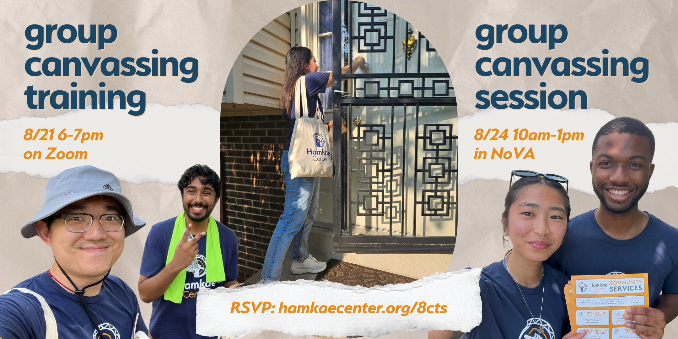 Hamkae Center Group Canvassing Training 8/21 6-7pm; on Zoom Hamkae Center Group Canvassing Session 8/24 10am-1pm; in NoVA RSVP: hamkae.okns14hame-wx3lr0kml3zq.p.temp-site.link/8cts Cutouts of Hamkae Center canvassers in pairs, and a photo of a Hamkae Center canvasser knocking on a door.
