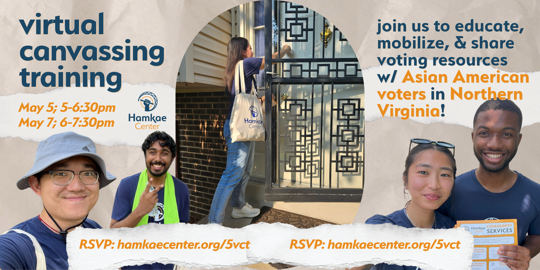Hamkae Center Virtual Canvassing Training May 5; 5-6:30pm May 7; 6-7:30pm RSVP: hamkae.okns14hame-wx3lr0kml3zq.p.temp-site.link/5vct Cutouts of Hamkae Center canvassers in pairs, and a photo of a Hamkae Center canvasser knocking on a door.