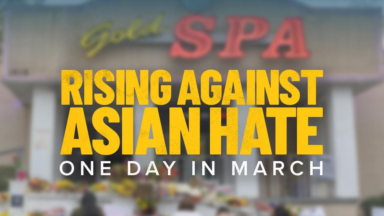 thumbnail of 'Rising Against Asian Hate: One Day in March' documentary