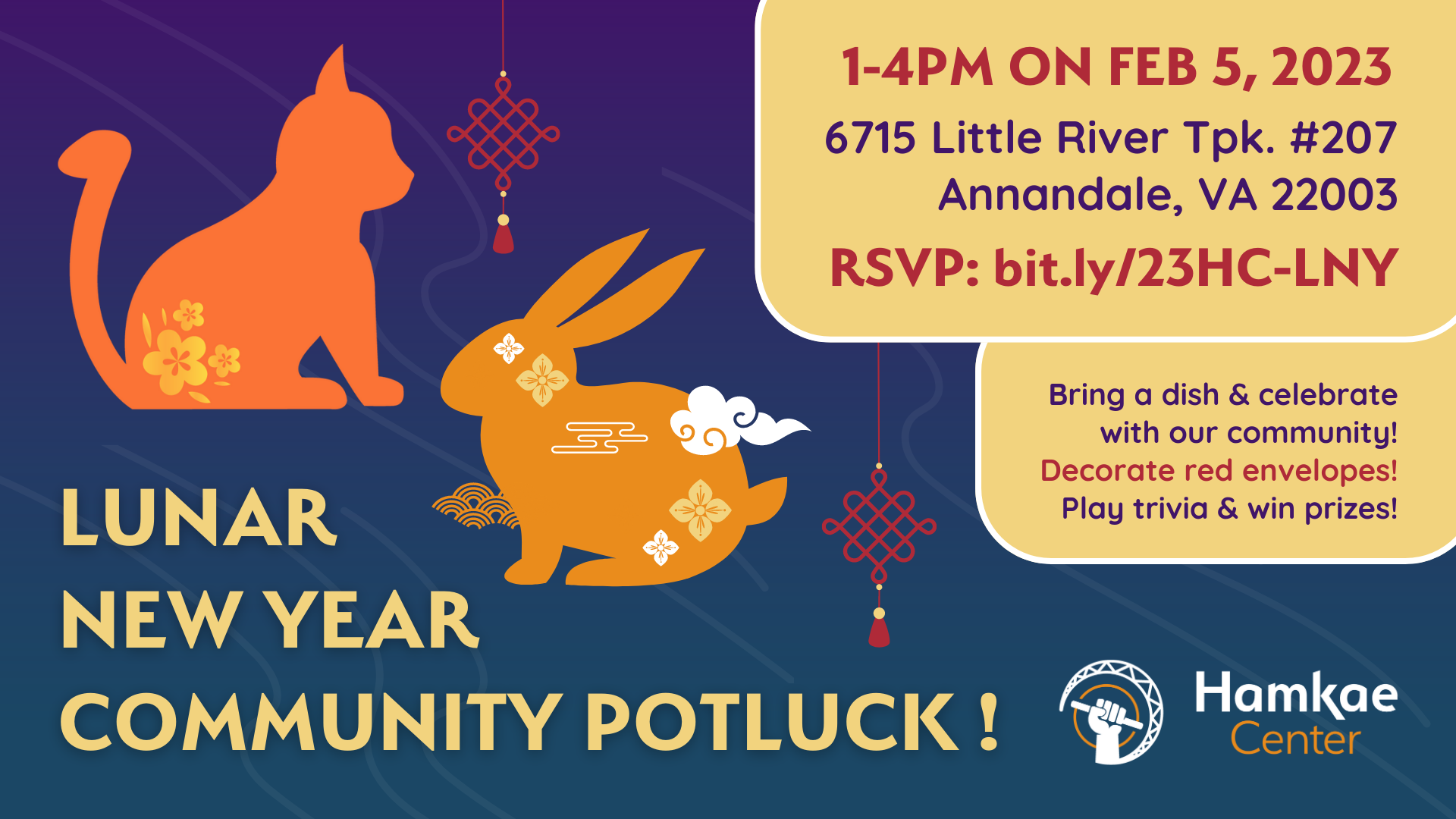Lunar New Year Community Potluck! 1-4PM on Feb 5, 2023 6715 Little River Tpk. #207 Annandale, VA 22003 RSVP: bit.ly/23HC-LNY Bring a dish & celebrate with our community! Decorate red envelopes! Play trivia & win prizes!