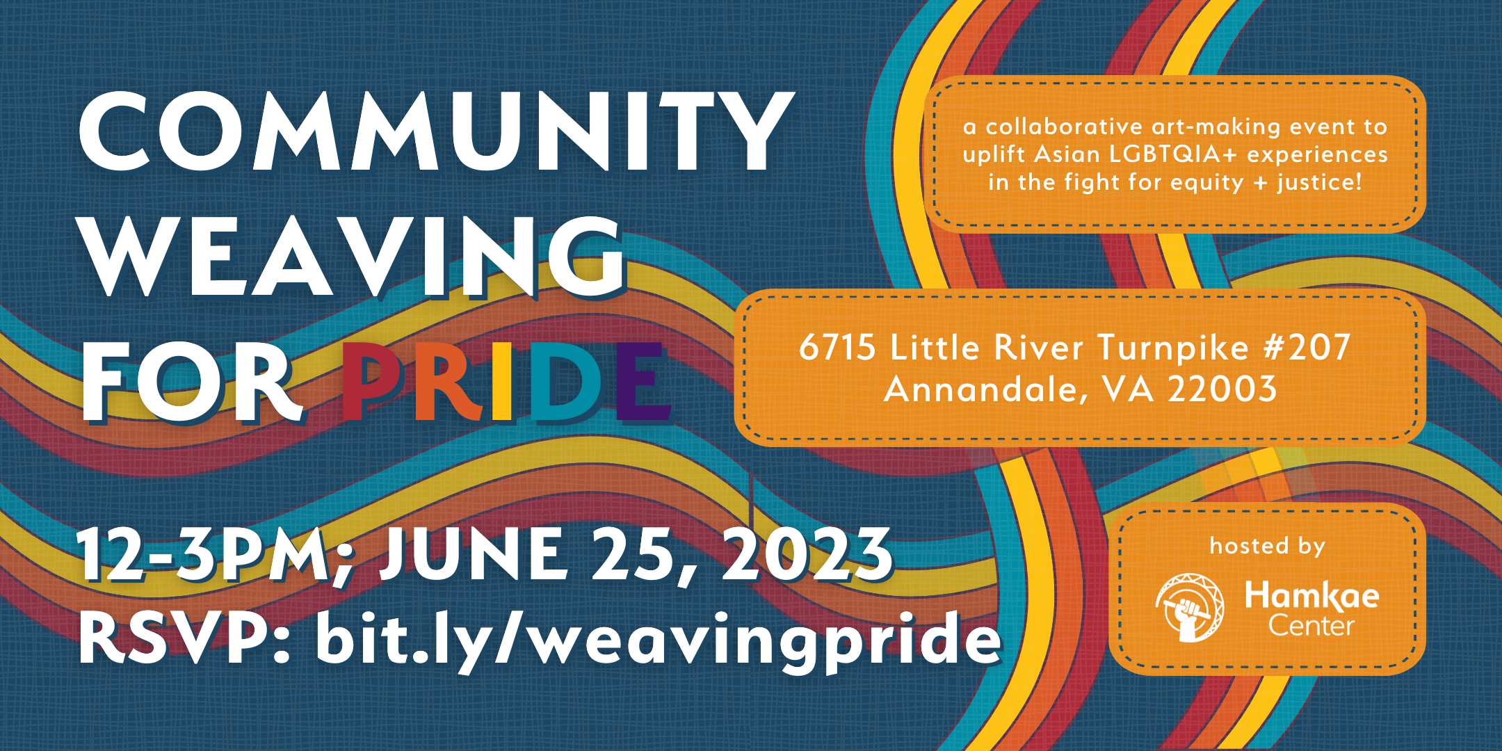 Community Weaving for Pride: a collaborative art-making event to uplift Asian LGBTQIA+ experiences in the fight for equity + justice! 6715 Little River Turnpike #207, Annandale, VA 22003 12-3pm; June 25, 2023 RSVP: bit.ly/weavingpride hosted by Hamkae Center