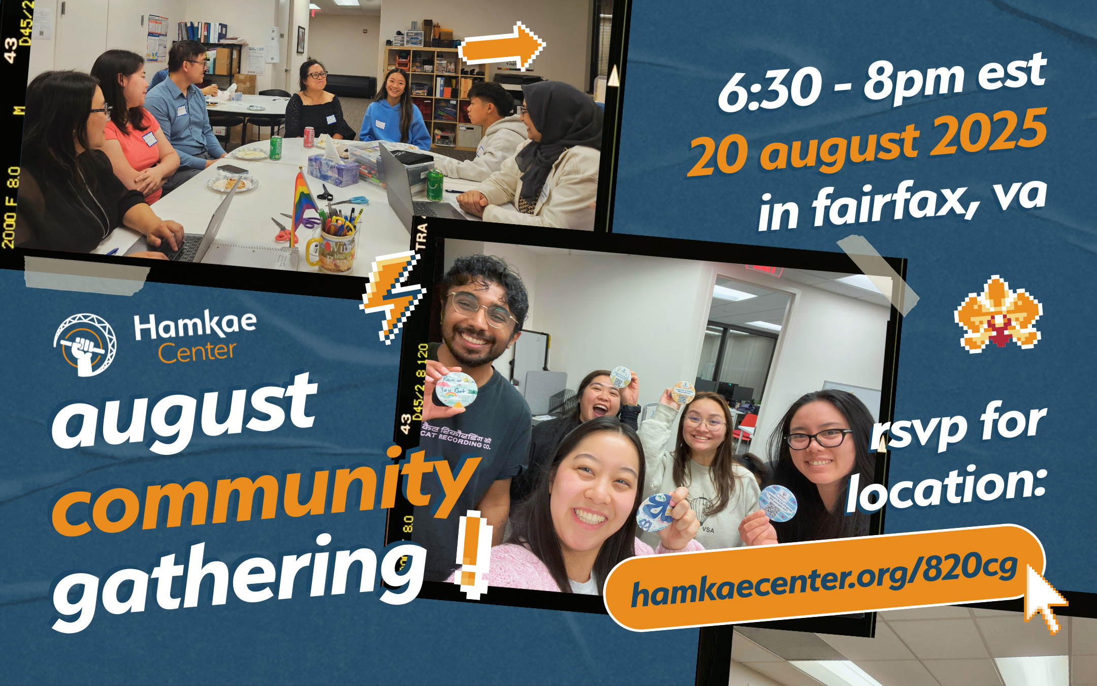 Hamkae Center August Community Gathering! 6:30 - 8pm EST 20 August 2025 RSVP for link or location: hamkaecenter.org/820cg Photos of various Asian American community members and Hamkae Center staff.